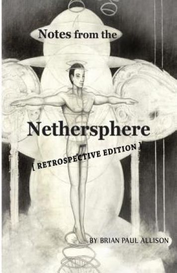 Notes from the Nethersphere: [ Retrospective Edition ]