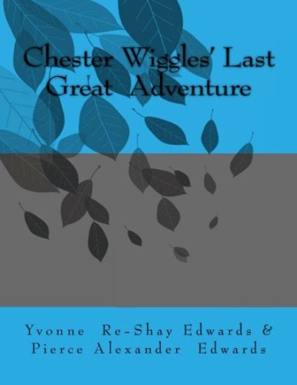 Chester Wiggles' Last Great Adventure