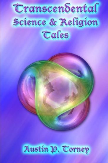 Transcendental Science & Religion Tales