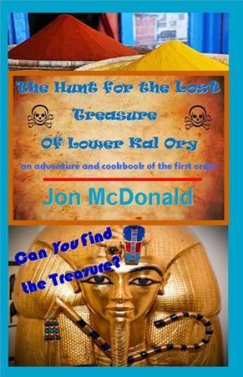 The Hunt for the Lost Treasure of Lower Kal Ory: an adventure and cookbook of the first order