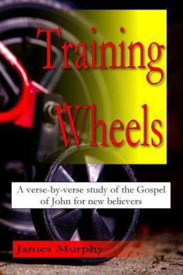 Training Wheels: A verse-by-verse study of the Gospel of John for new believers