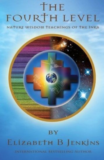 The Fourth Level: Nature Wisdom Teachings of the Inka