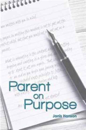 Parent On Purpose: Not to put out the perfect child but that you would not be put out as a parent.