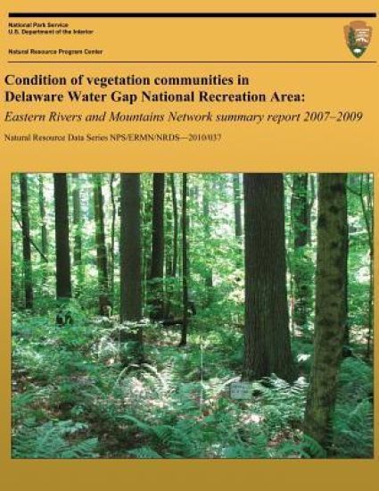 Condition of vegetation communities in Delaware Water Gap National Recreation Area: Eastern Rivers and Mountains Network summary report 2007-2008