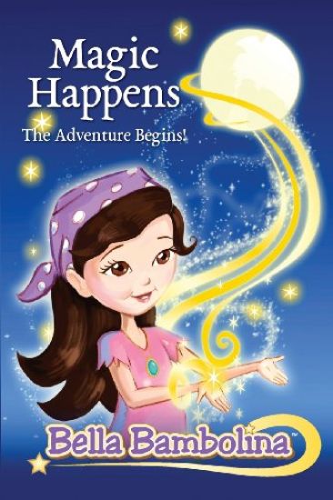 Bella Bambolina: Magic Happens, The Adventure Begins!
