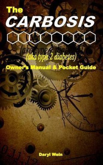 The CARBOSIS (aka type 2 diabetes) Owner's Manual and Pocket Guide