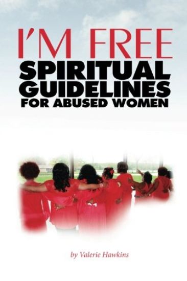 I'm Free: Spiritual Guidelines For Abused Women