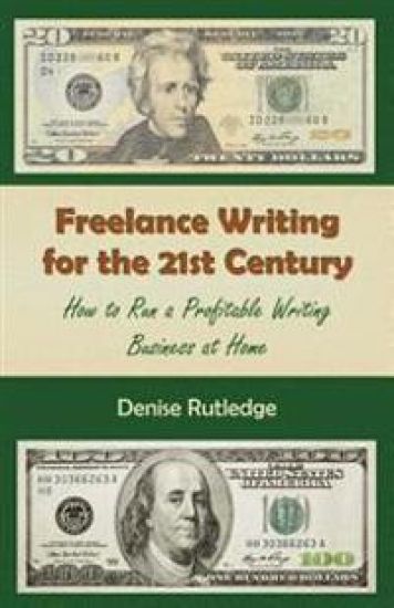 Freelance Writing for the 21st Century: How to Run a Profitable Writing Business at Home