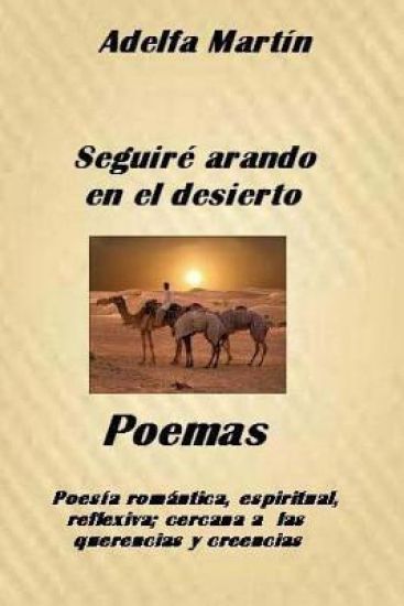 Seguire arando en el desierto: Poemas romanticos, espirituales