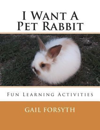 I Want A Pet Rabbit: Fun Learning Activities