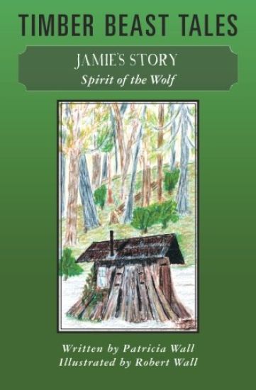 Timber Beast Tales: Jamie's Story Spirit of the Wolf