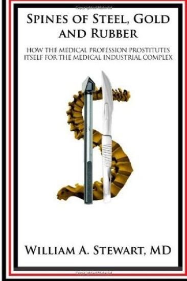 Spines of Steel, Gold and Rubber.: How the medical profession prostitutes itself to the medical-industrial complex