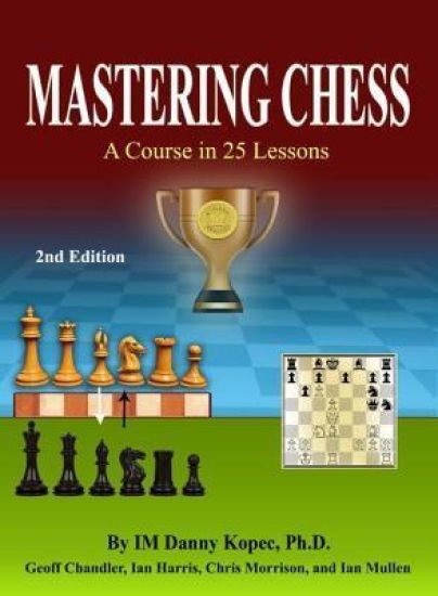 Mastering Chess: A Course in 25 lessons (Third Printing)