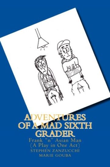 Adventures of a Mad Sixth Grader: Frank "n" Asian Man (The Play)