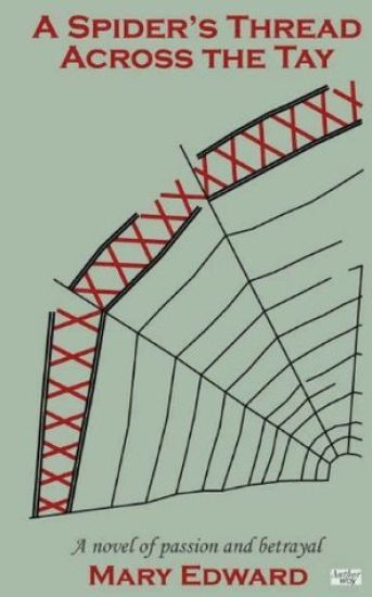 A Spider's Thread Across the Tay: A novel of passion and betrayal