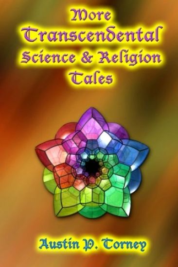 More Transcendental Science & Religion Tales