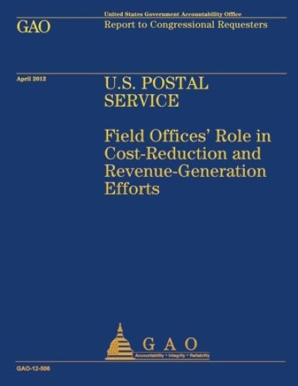 U.S. Postal Service: Field Offices' Role in Cost-Reduction and Revenue-Generation Efforts