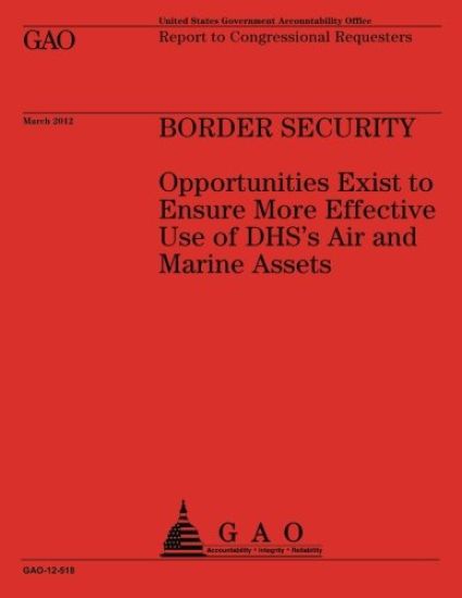 Boarder Security: Opportunities Exist to Ensure More Effective Use of DHS's Air and Marine Assets
