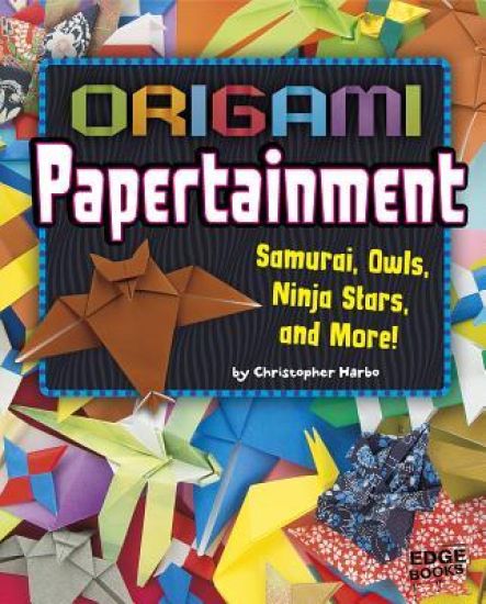 Origami Papertainment: Samurai, Owls, Ninja Stars, and More!