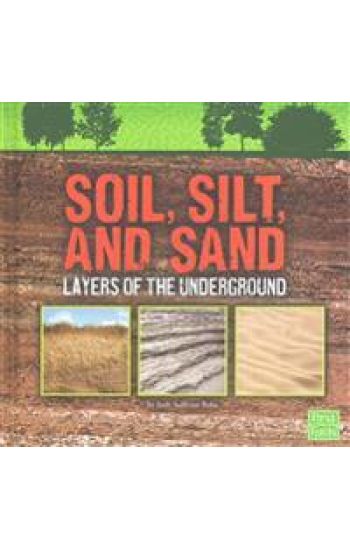Soil, Silt, and Sand: Layers of the Underground