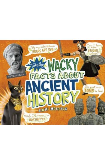 Totally Wacky Facts about Ancient History