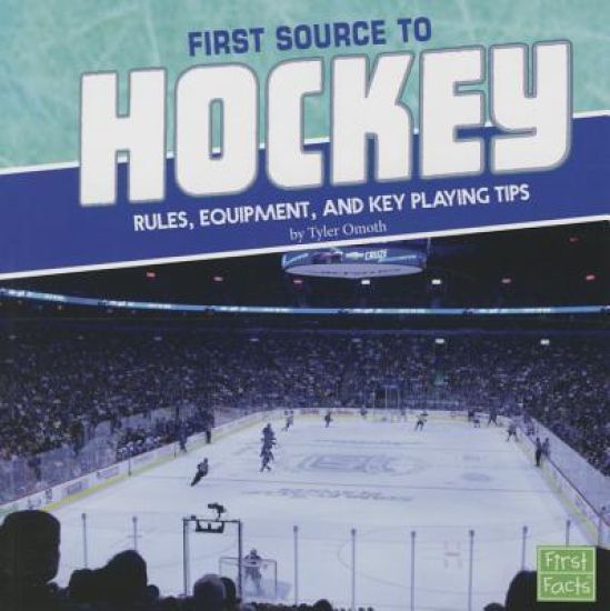 First Source to Hockey: Rules, Equipment, and Key Playing Tips