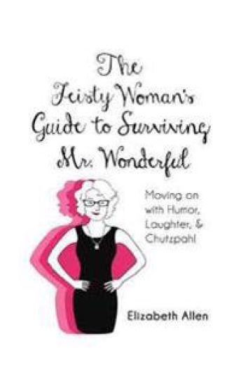 The Feisty Woman's Guide to Surviving Mr. Wonderful