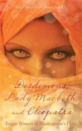 Desdemona, Lady Macbeth, and Cleopatra