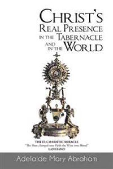 CHRIST's REAL PRESENCE IN THE TABERNACLE and in the WORLD