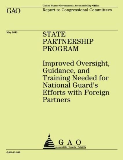 State Partnership Program: Improved Oversight, Guidence, and Training Needed for National Guard's Efforts with Foreign Partners