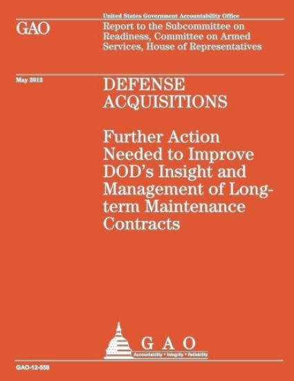 Defense Acquistions: Futher Action Needed to Improve DOD's Insight and Management of Long-term Maintenance Contracts