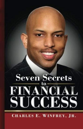 Seven Secrets to Financial Success: A Practical Guide to Creating, Accumulating and Preserving Your Wealth
