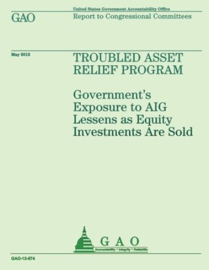 Troubled Asset Relief Program: Government's Exposure to AIG Lessens as Equity Investments are Sold