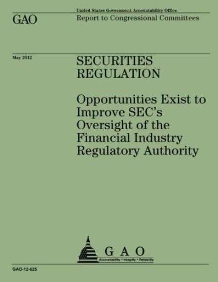 Security Regulation: Opportunities Exist to Improve SEC's Oversight of the Financial Industry Regulatory Authority