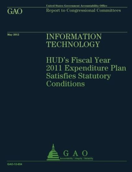 Information Technology: HUD's FIscal Year 2011 Expenditure Plan Satisfies Statutory Conditions