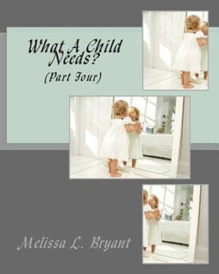 What A Child Needs?: Part Four