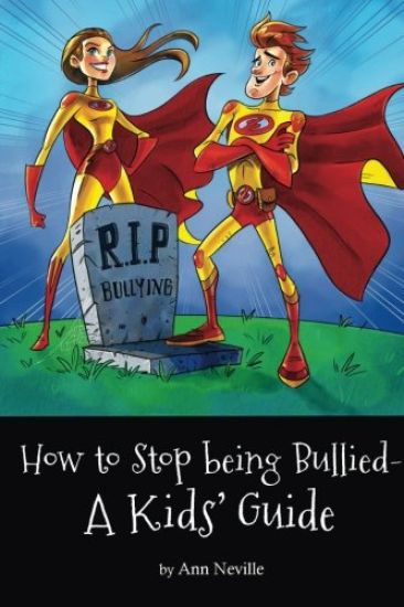 How to Stop Being Bullied: A Kids' Guide
