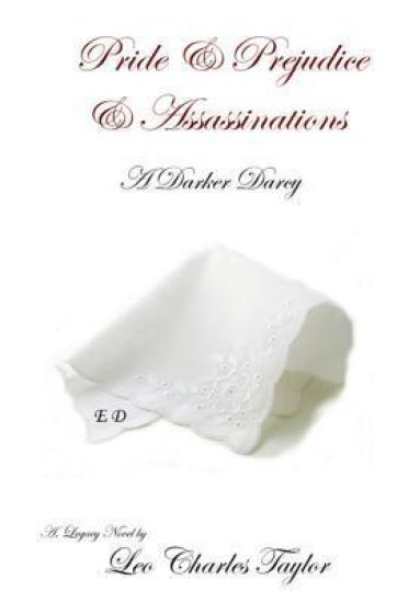 A Darker Darcy: Pride & Prejudice & Assassinations