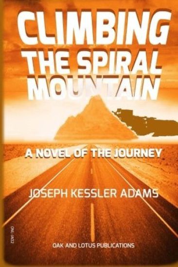 Climbing the Spiral Mountain: A Novel of the Journey