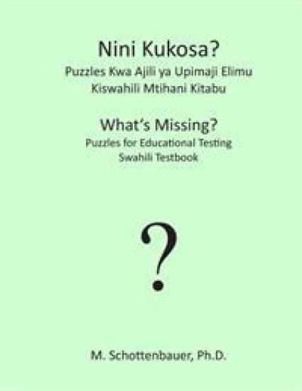 Nini Kukosa? Puzzles Kwa Ajili YA Upimaji Elimu: Kiswahili Mtihani Kitabu