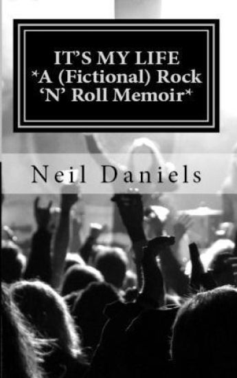 It's My Life: A (Fictional) Rock 'N' Roll Memoir