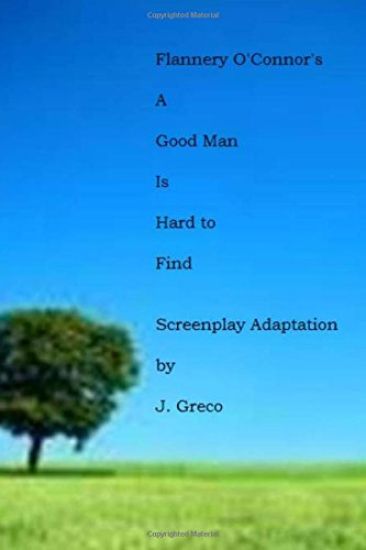 Flannery O'Connor's A GOOD MAN IS HARD TO FIND