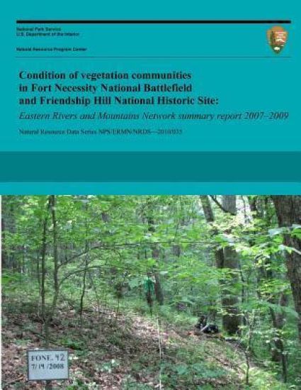 Condition of vegetation communities in Fort Necessity National Battlefield and Friendship Hill National Historic Site: Eastern Rivers and Mountains Ne