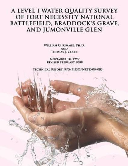 A Level 1 Water Quality Survey of Fort Necessity National Battlefield, Braddock's Grave, and Jumonville Glen