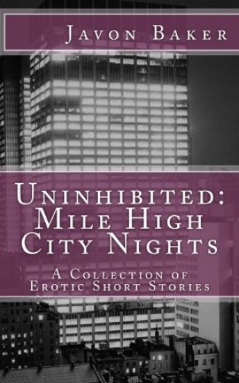 Uninhibited: Mile High City Nights: A Collection of Erotic Short Stories