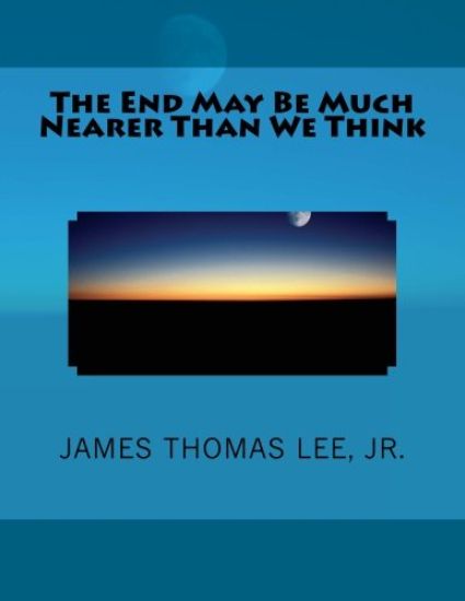 The End May Be Much Nearer Than We Think