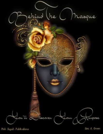 Behind The Masque You'll Discover Your Purpose