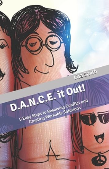 D.A.N.C.E. it Out!: Resolving Conflict and Other Annoying Stuff