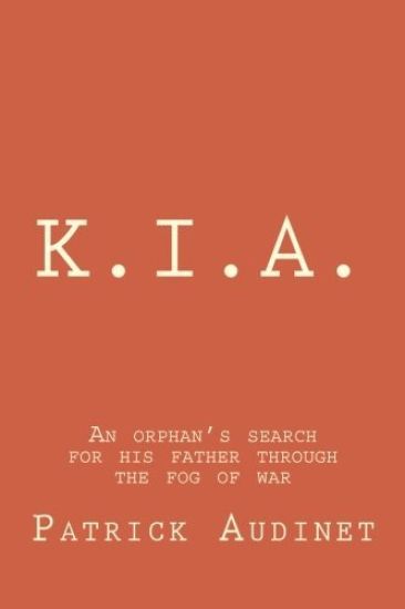 K.I.A.: An orphan's search for his father through the fog of war