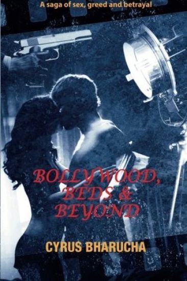 Bollywood, Beds and Beyond: A Saga of Sex, Greed and Betrayal